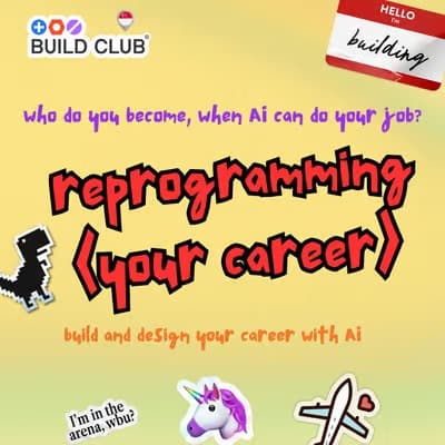 Build Club Singapore poster for Reprogramming Your Career, on building and designing your career with AI